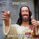 resized_jesus-says-meme-generator-jesus-says-dont-push-mongo-9b575b.jpg